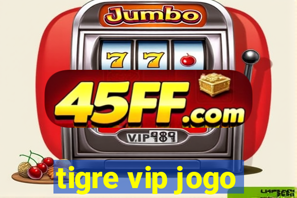 tigre vip jogo